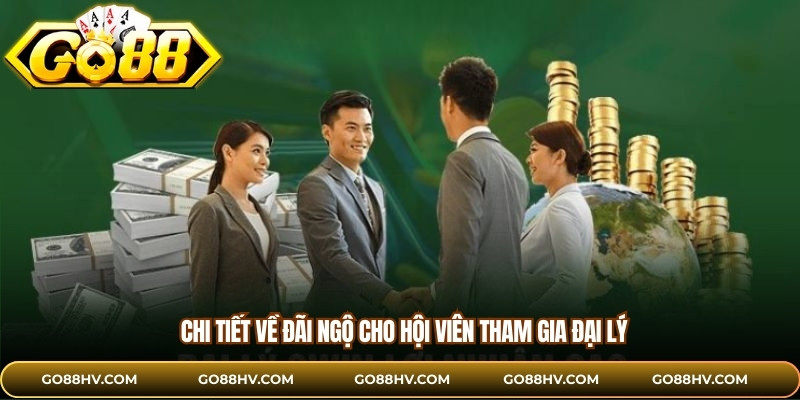 Chi tiết về đãi ngộ cho hội viên tham gia đại lý