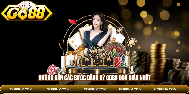 Hướng dẫn các bước đăng ký GO88 đơn giản nhất