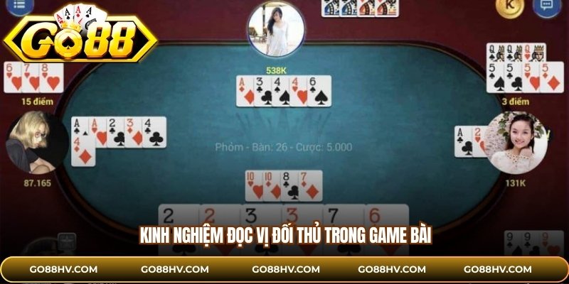 KInh nghiệm đọc vị đối thủ trong game bài 