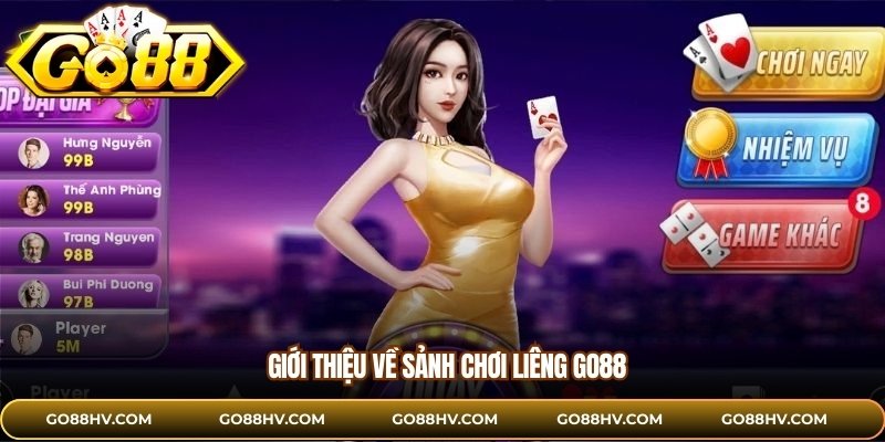 Giới thiệu về sảnh chơi liêng GO88