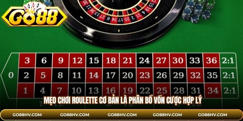 Mẹo chơi roulette cơ bản là phân bổ vốn cược hợp lý