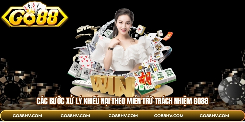 Các bước xử lý khiếu nại theo miễn trừ trách nhiệm GO88